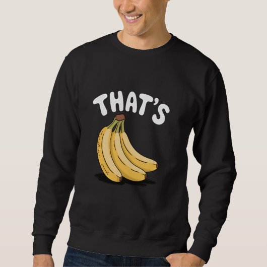 Thatu2019s Bananen, Funny Fruit Lover Sweatshirt (Vorderseite)