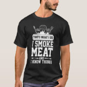 Thatu2019s, was ich mache Ich rauche Fleisch und i T-Shirt (Vorderseite)