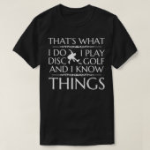 Thatx27s Was ich mache Disk Golf spielen und Dinge T-Shirt (Design vorne)