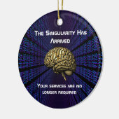 The AI Singularity Has Arrived Keramik Ornament (Links)