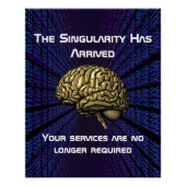 The AI Singularity Has Arrived Poster (Vorderseite)