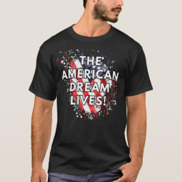 The American Dream Lives - Patriotischer T - Shirt