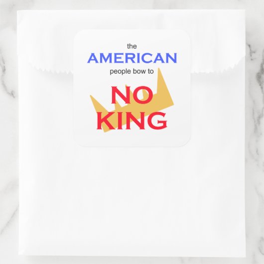The American People Bow to No king Quadratischer Aufkleber (Tasche)