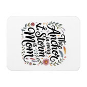 The Anchor In Every Storm Is Mom Magnet (Horizontal)