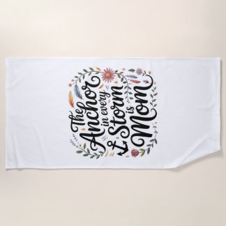 The Anchor In Every Storm Is Mom Strandtuch