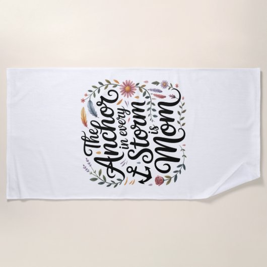 The Anchor In Every Storm Is Mom Strandtuch (Vorderseite)