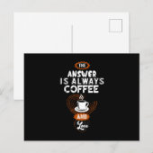 The Answer is Always Coffee Postkarte (Vorne/Hinten)