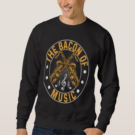 The Bacon of Music Saxophone Saxaphone Player  7 Sweatshirt (Vorderseite)