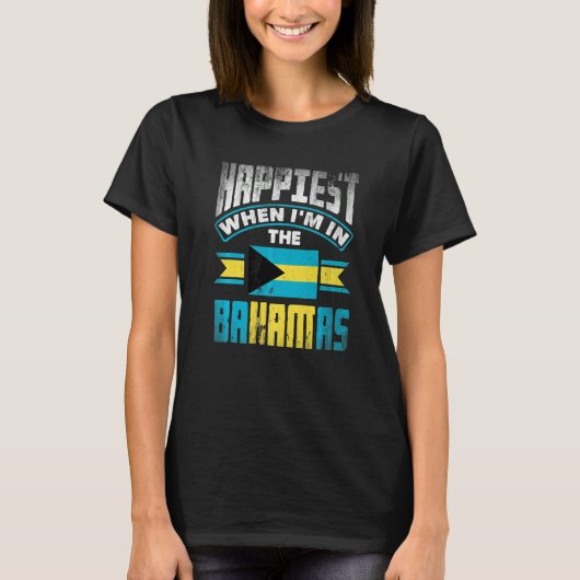 The Bahamas Bahamian Happiest When Im In The Baham T-Shirt (Vorderseite)