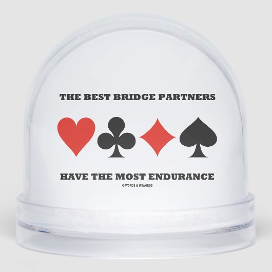 The Best Bridge Partners Have The Most Endurance Schneekugeln (Vorderseite)