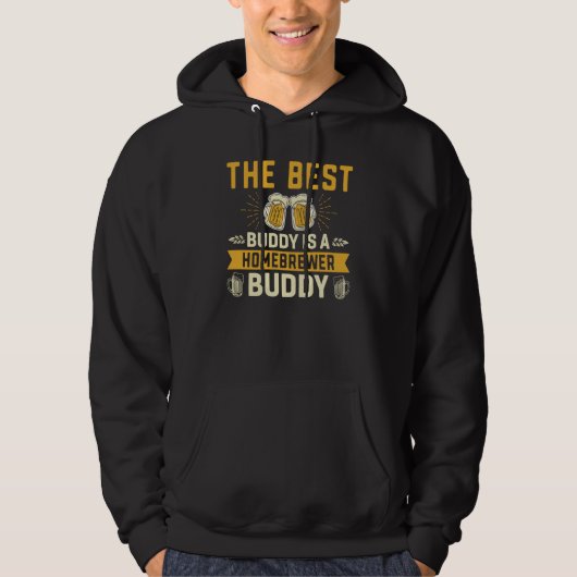 The Best Buddy Is A Homebrewer Buddy Homebrewing Hoodie (Vorderseite)
