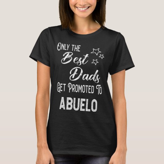 The Best Dads Get Promoted to Abuelo Spanish Grand T-Shirt (Vorderseite)