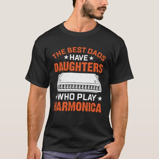 The Best Dads Have Daughters Who Play Harmonica Pl T-Shirt (Vorderseite)