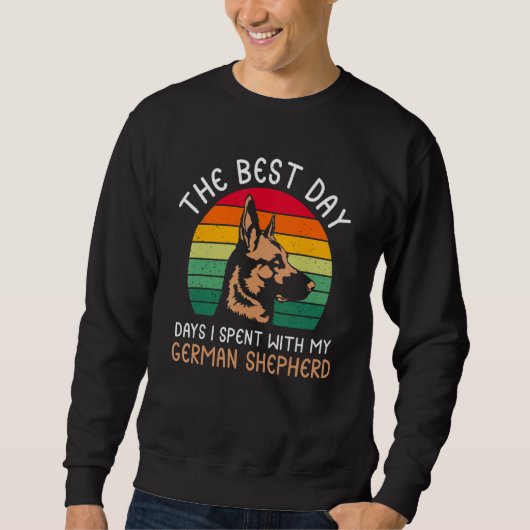 The Best Day days I spent with my German Shepherd Sweatshirt (Vorderseite)