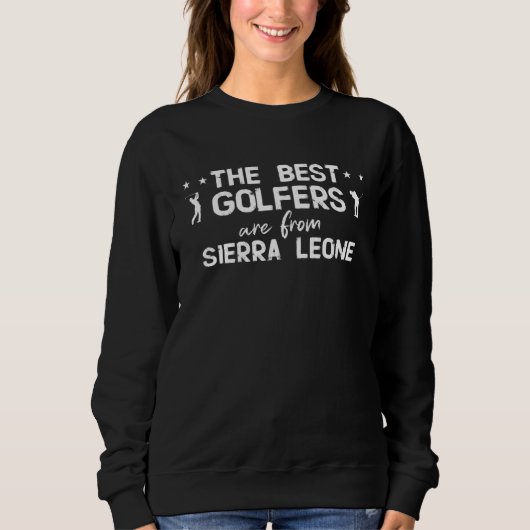 The best golfers are from Sierra Leone Sweatshirt (Vorderseite)