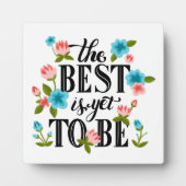 The Best Is Yet To Be Quote Plaque Fotoplatte (Vorderseite)