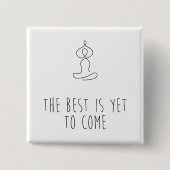 The Best is yet to come Button (Vorderseite)