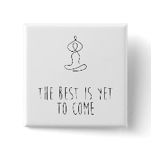 The Best is yet to come