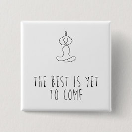 The Best is yet to come Button