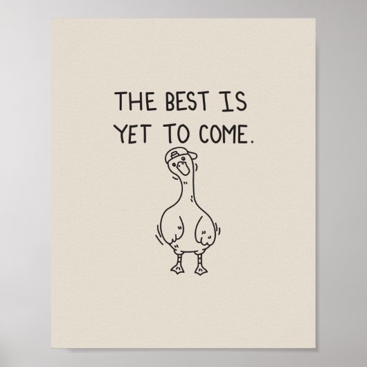 The Best is yet to come goose Poster (Vorne)