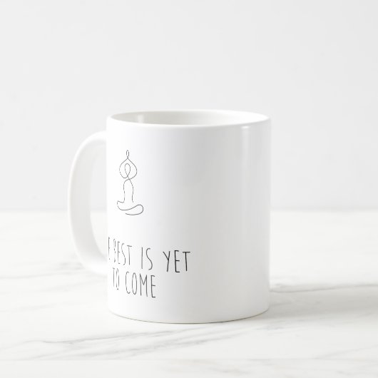 The Best is yet to come Kaffeetasse (Vorderseite Links)