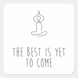 The Best is yet to come Quadratischer Aufkleber