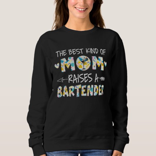The Best Kind Of Mom Raises A Bartender Flower Mot Sweatshirt (Vorderseite)