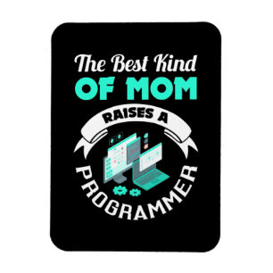 The Best Kind Of Mom Raises A Programmer Magnet