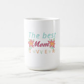 The best mom ever kaffeetasse (Mittel)