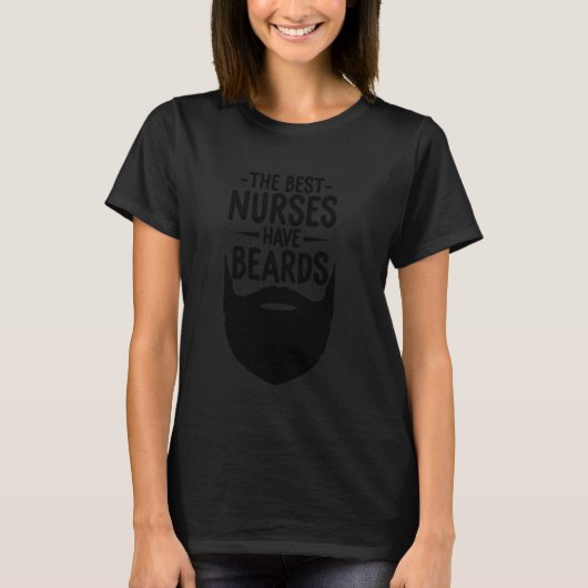 The Best Nurses Have Beards Funny Nursing Student  T-Shirt (Vorderseite)