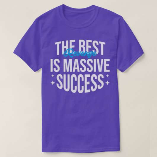 The best revenge is massive success T-Shirt (Design vorne)