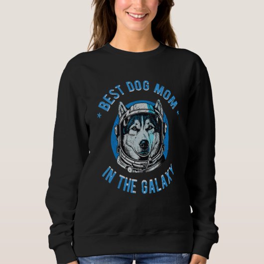 The Best Siberian Husky dog Mom in the galaxy Sweatshirt (Vorderseite)