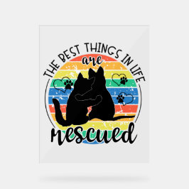 The Best Things In Life Are Rescued Acrylschild
