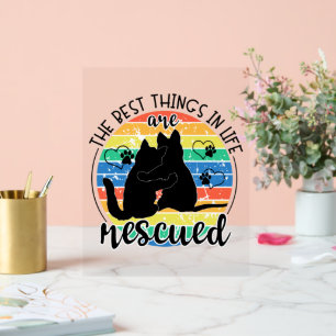 The Best Things In Life Are Rescued Acrylschild