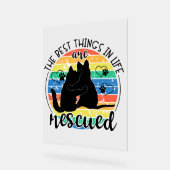 The Best Things In Life Are Rescued Acrylschild (Winkel)