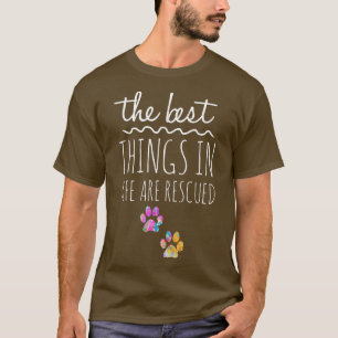 The Best Things in Life are Rescued CAT Adopt Kitt T-Shirt