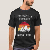 The Best View Comes After The Hardest Climb T-Shirt (Vorderseite)