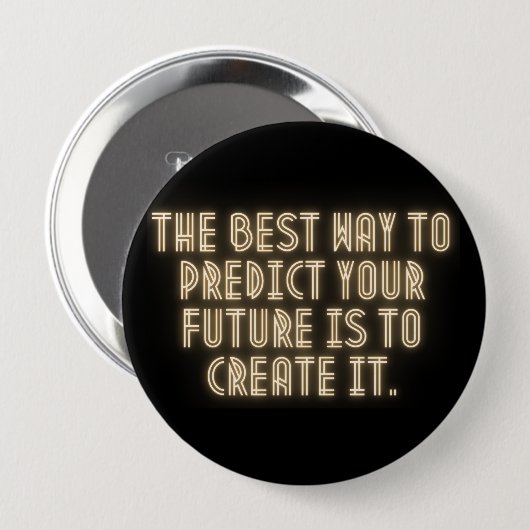 "The Best Way to Predict Your Future is to Create  Button (Vorne & Hinten)