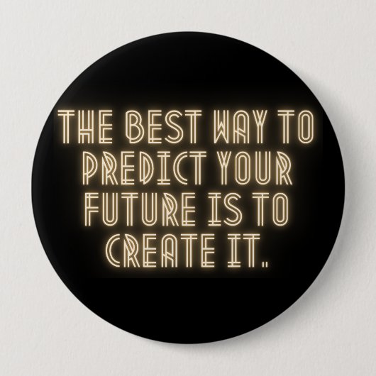 "The Best Way to Predict Your Future is to Create  Button (Vorderseite)