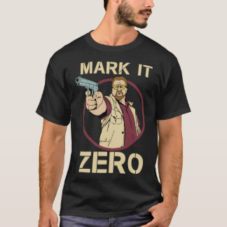 The Big Lebowski - Walter Sobchak - Markiere es al T-Shirt
