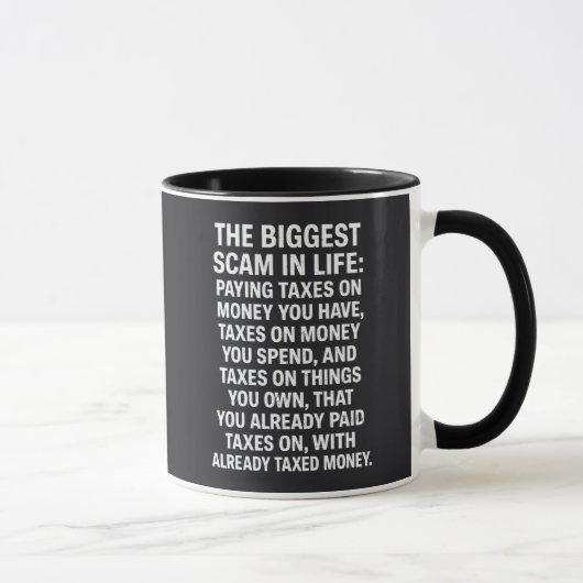 The Biggest Scam In Life: Paying Taxes On Money  Tasse (Rechts)