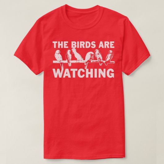 The Birds Are Watching Wake Up America Birds Aren' T-Shirt (Design vorne)