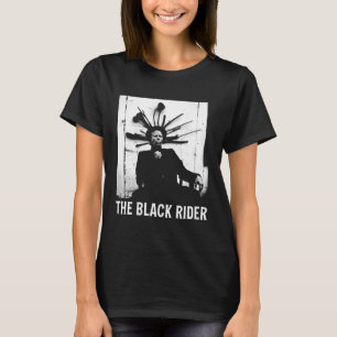 The Black Riders Lyric Music 70er 80er Legends Liv T-Shirt