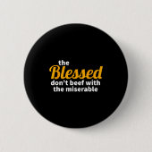The Blessed Don't Beef With The Miserable - Christ Button (Vorderseite)