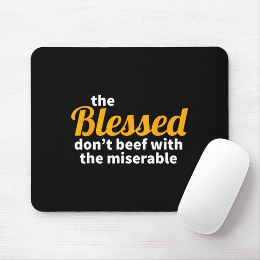 The Blessed Don't Beef With The Miserable - Christ Mousepad (Mit Mouse)