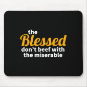 The Blessed Don't Beef With The Miserable - Christ Mousepad (Vorne)