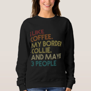 The Border Collie Dog Owner Coffee Loans Zitat Ges Sweatshirt