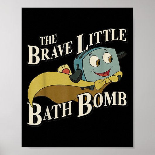 The Brave Little Bath Bomb Poster (Vorne)