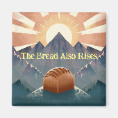 "The Bread Also Rises" Literary Pun Kitchen Magnet (Vorne)