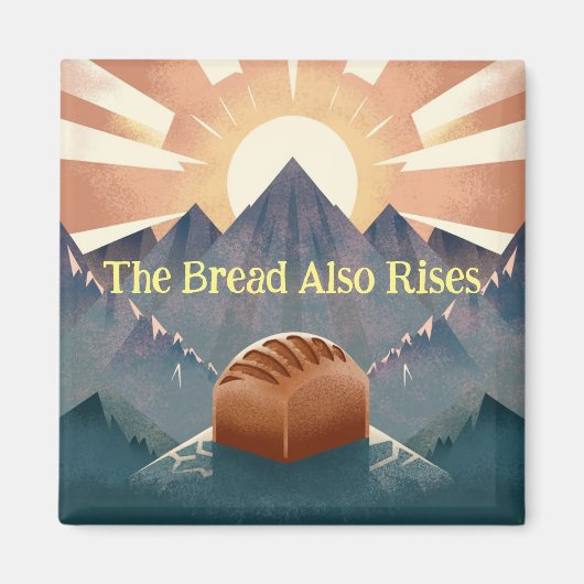 "The Bread Also Rises" Literary Pun Kitchen Magnet (Vorne)
